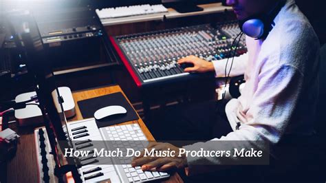 How Much Music Producers Make: A Diverse and Complex Journey